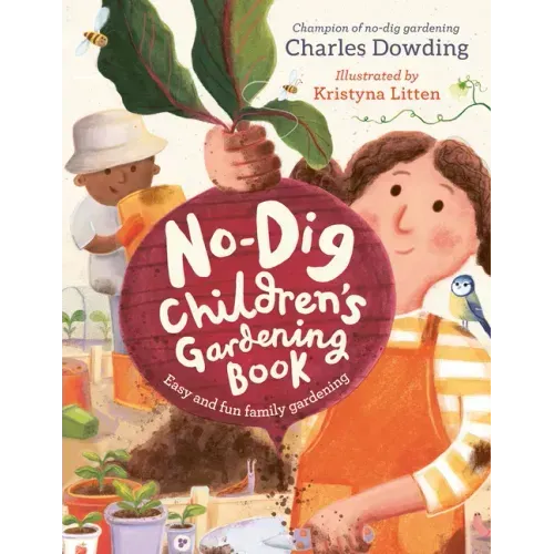 The No-Dig Children's Gardening Book: Easy and Fun Family Gardening