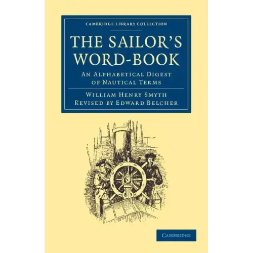 The Sailor's Word-Book: An Alphabetical Digest of Nautical Terms