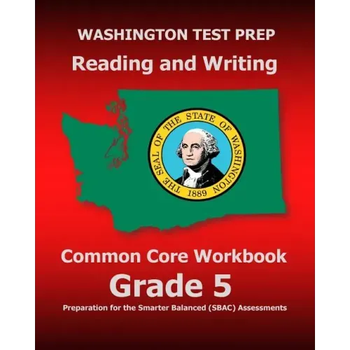 WASHINGTON TEST PREP Reading and Writing Common Core Workbook Grade 5: Preparation for the Smarter Balanced (SBAC) Assessments