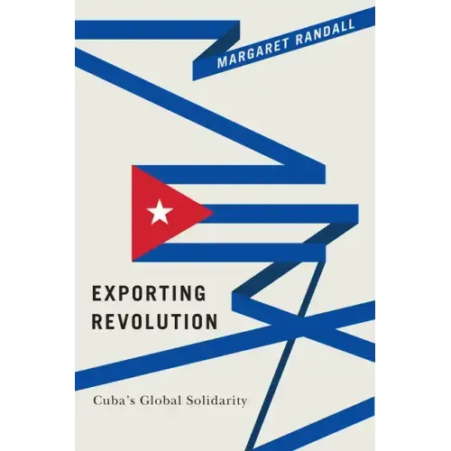 Exporting Revolution: Cuba's Global Solidarity