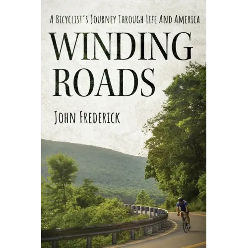 Winding Roads: A Bicyclist's Journey through Life and America