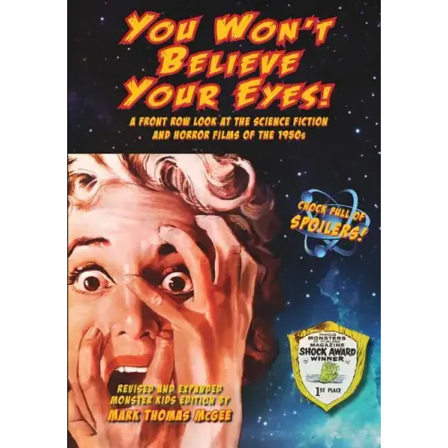 You Won't Believe Your Eyes! (Revised and Expanded Monster Kids Edition): A Front Row Look at the Science Fiction and Horror Films of the 1950s