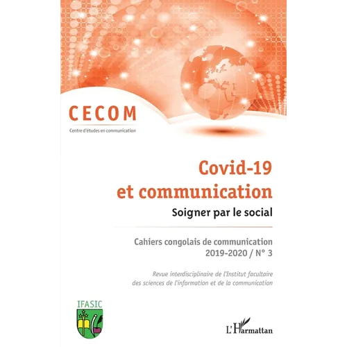 Covid-19 et communication. Soigner par le social.: Cahiers congolais de communication 2019-2020 / N° 3.