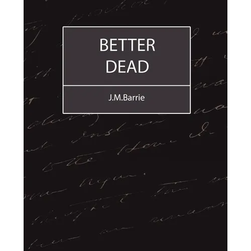 Better Dead - J.M.Barrie