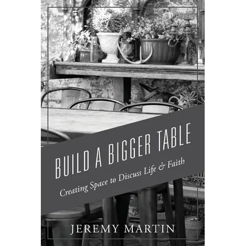 Build A Bigger Table: Creating Space to Discuss Life & Faith