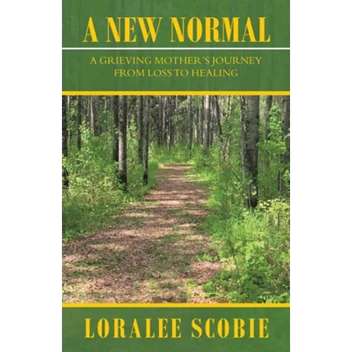 A New Normal: A Grieving Mother's Journey from Loss to Healing