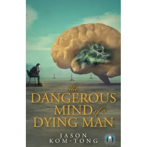 The Dangerous Mind of a Dying Man