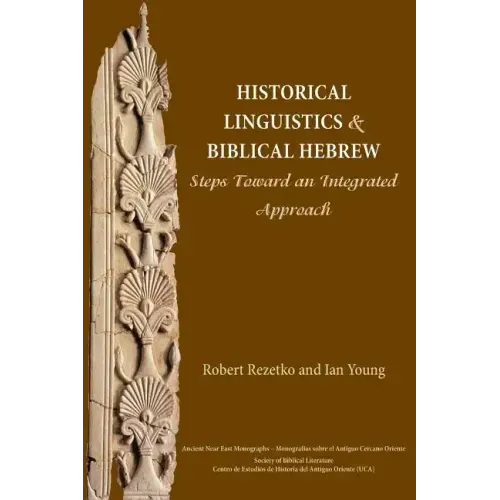 Historical Linguistics and Biblical Hebrew: Steps Toward an Integrated Approach