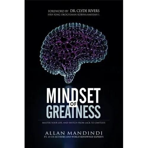 Mindset of Greatness: Master Your Life, And Switch From Lack To Limitless