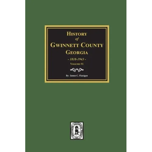 History of Gwinnett County, Georgia, 1818-1943. (Volume #1)
