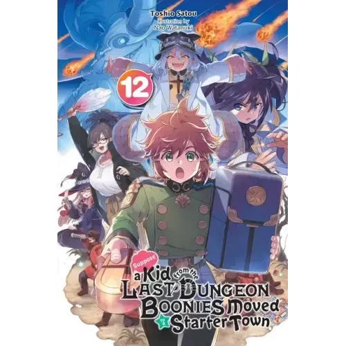 Suppose a Kid from the Last Dungeon Boonies Moved to a Starter Town, Vol. 12 (Light Novel): Volume 12
