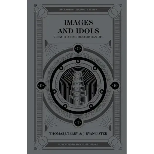 Images and Idols: Creativity for the Christian Life