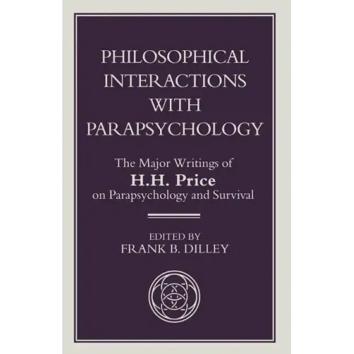 Philosophical Interactions with Parapsychology: The Major Writings of H. H. Price on Parapsychology and Survival