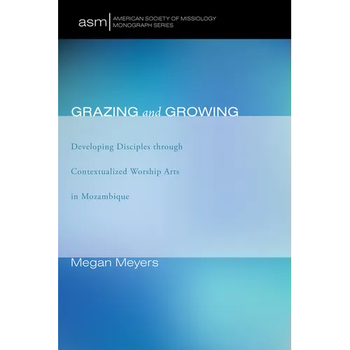Grazing and Growing: Developing Disciples Through Contextualized Worship Arts in Mozambique