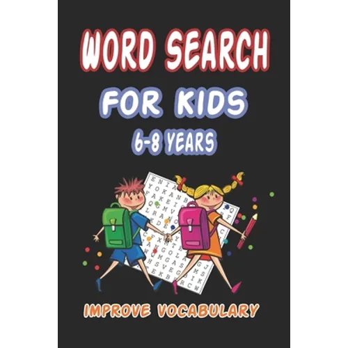 Word Search for Kids 6-8 Years Improve Vocabulary: 100 Large Print Fun and Educational Word Search Puzzles To Improve Vocabulary, Spelling, Memory and