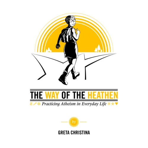 The Way of the Heathen: Practicing Atheism in Everyday Life