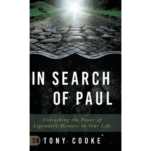 In Search of Paul: Unleashing the Power of Legendary Mentors in Your Life