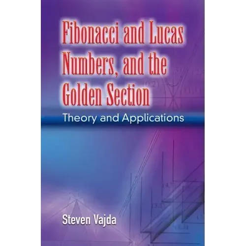 Fibonacci and Lucas Numbers, and the Golden Section: Theory and Applications