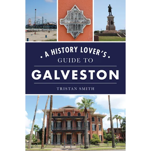 A History Lover's Guide to Galveston