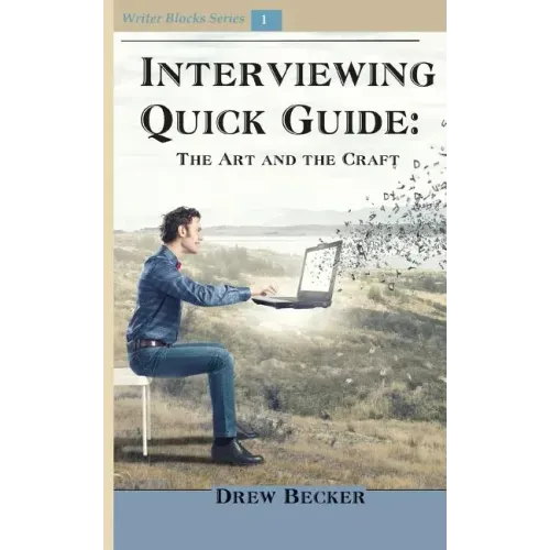 Interviewing Quick Guide: The Art and Craft