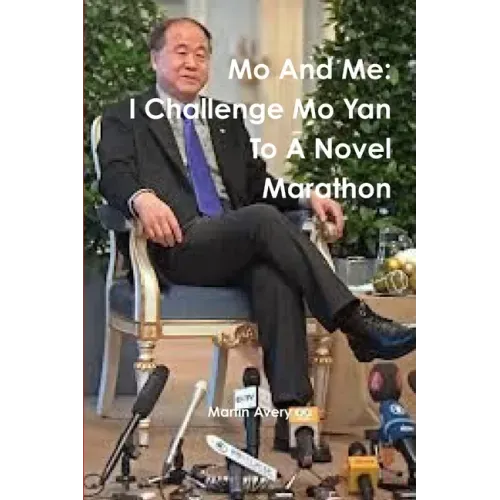 Mo And Me: I Challenge Mo Yan To A Novel Marathon