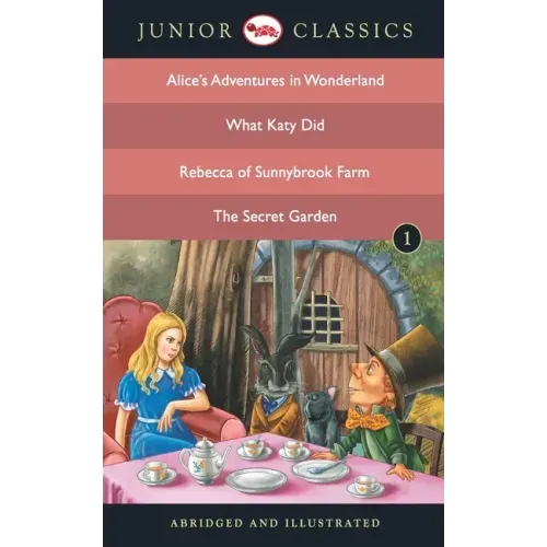 Junior Classic - Book 1 (Alice Adventure in Wonderland, What Katy Did, Rebecca of Sunnybrook Farm, The Secret Garden) - B