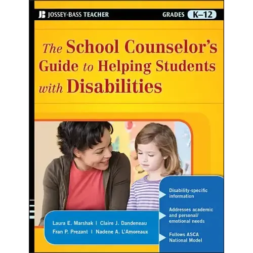 The School Counselor's Guide to Helping Students with Disabilities