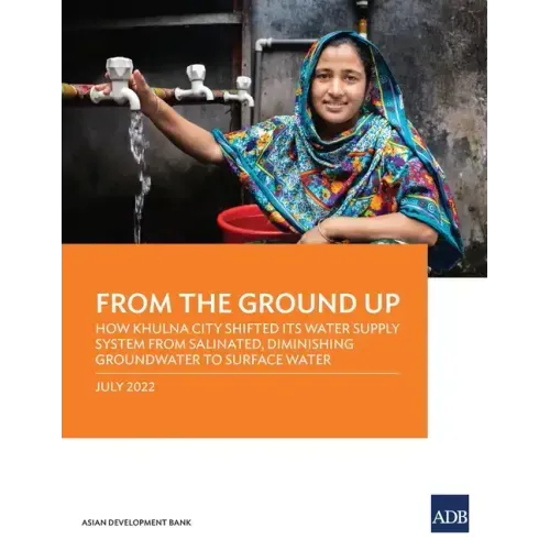 From the Ground Up: How Khulna City Shifted Its Water Supply System from Salinated, Diminishing Groundwater to Surface Water