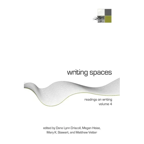 Writing Spaces: Readings on Writing Volume 4