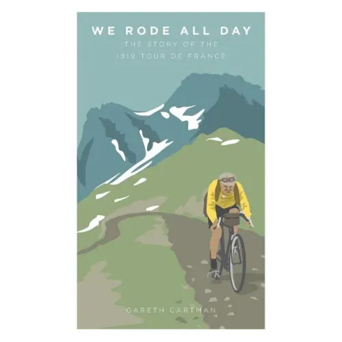 We Rode All Day: The Story of the 1919 Tour de France