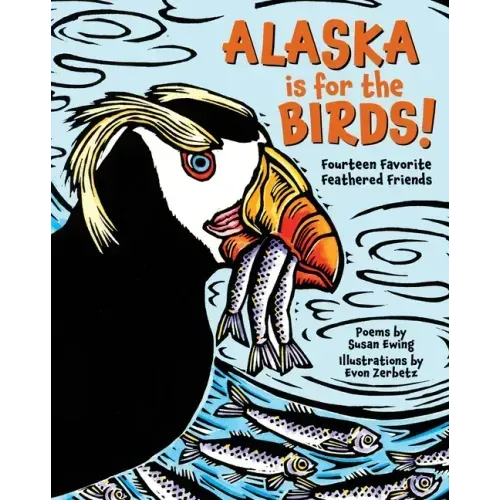 Alaska Is for the Birds!: Fourteen Favorite Feathered Friends
