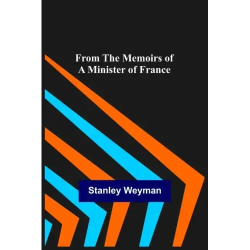 From the Memoirs of a Minister of France