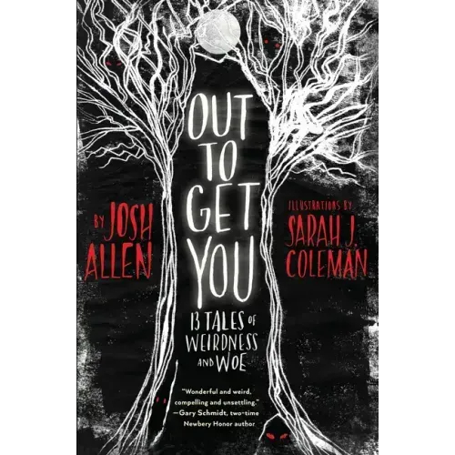 Out to Get You: 13 Tales of Weirdness and Woe