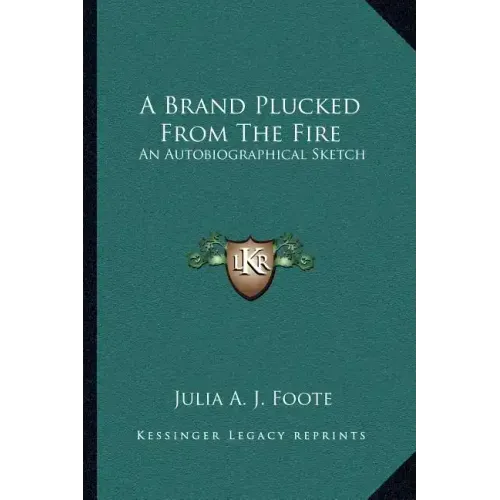 A Brand Plucked from the Fire: An Autobiographical Sketch