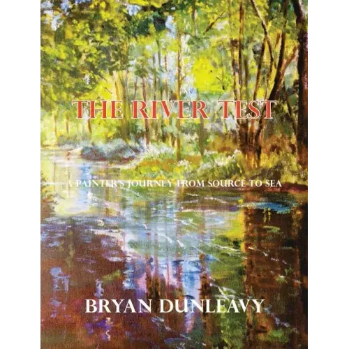 The River Test: A Painter's Journey from Source to Sea