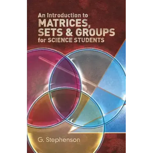 An Introduction to Matrices, Sets and Groups for Science Students