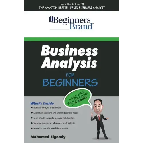 Business Analysis For Beginners: Jump-Start your BA Career in Four Weeks