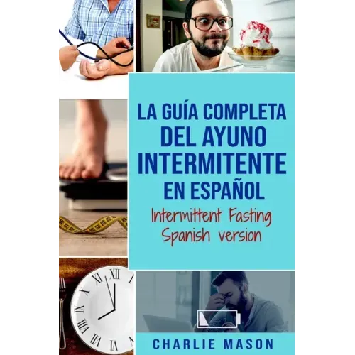 La Guía Completa Del Ayuno Intermitente En Español/ Intermittent Fasting Spanish Version