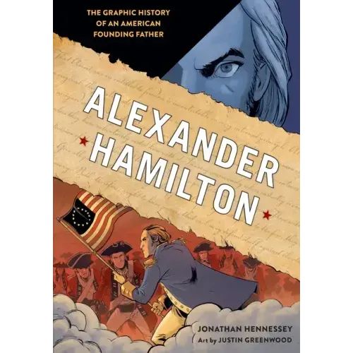Alexander Hamilton: The Graphic History of an American Founding Father