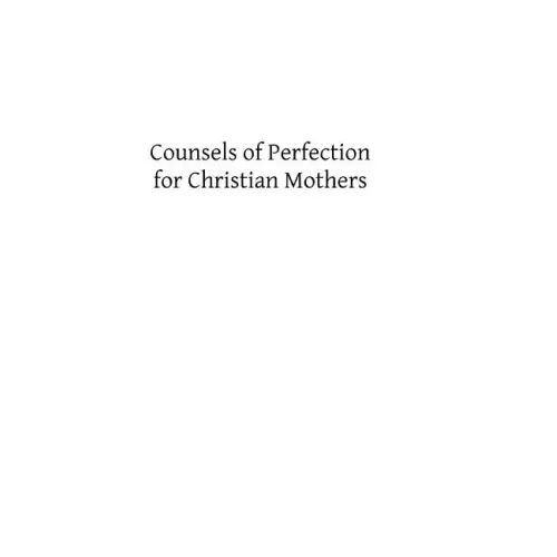 Counsels of Perfection for Christian Mothers