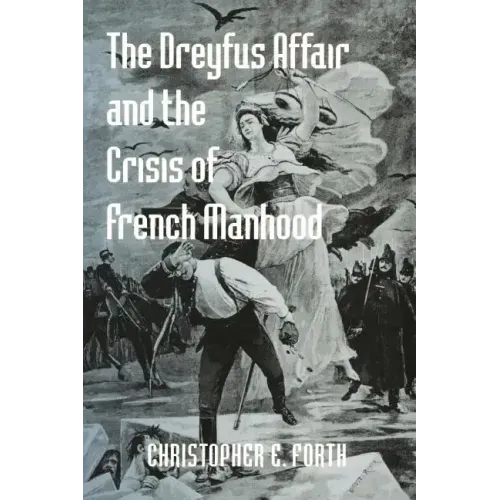 The Dreyfus Affair and the Crisis of French Manhood