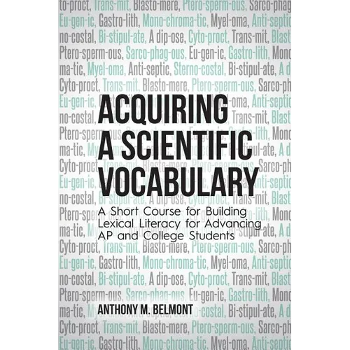 Acquiring a Scientific Vocabulary: A Short Course for Building Lexical Literacy for Advancing AP and College Students
