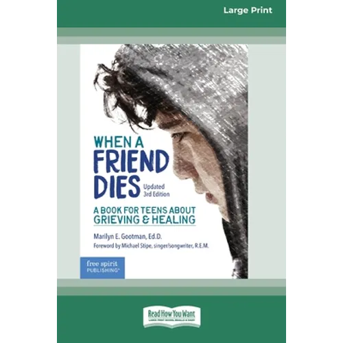 When a Friend Dies: A Book for Teens About Grieving & Healing [Standard Large Print 16 Pt Edition]