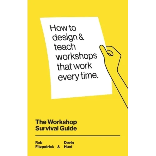 The Workshop Survival Guide: How to design and teach educational workshops that work every time