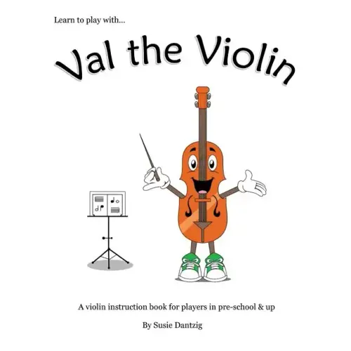 Val the Violin: A Violin Instruction Book for Players in Pre-School & Up