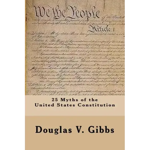 25 Myths of the United States Constitution