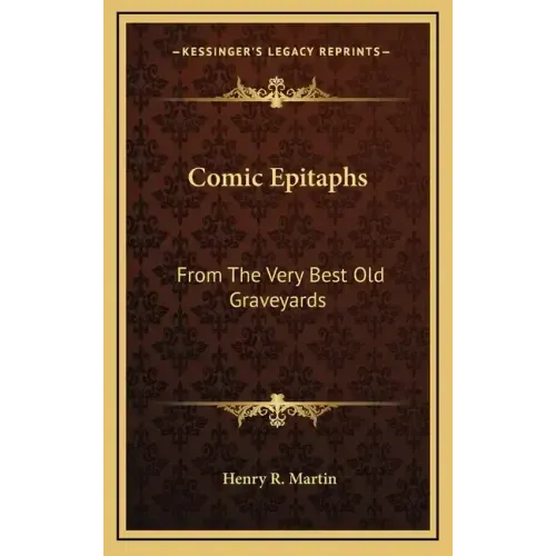 Comic Epitaphs: From The Very Best Old Graveyards
