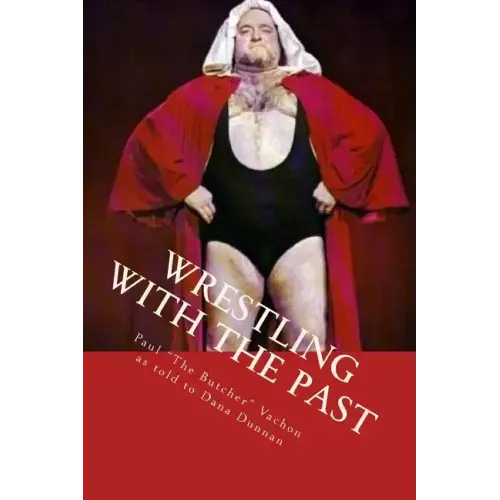 Wrestling with the Past: Life In and Out of the Ring