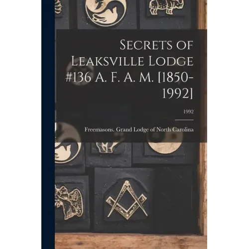 Secrets of Leaksville Lodge #136 A. F. A. M. [1850-1992]; 1992