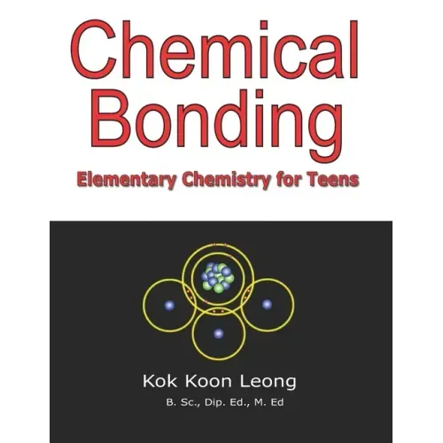 Chemical Bonding: Elementary Chemistry for Teens